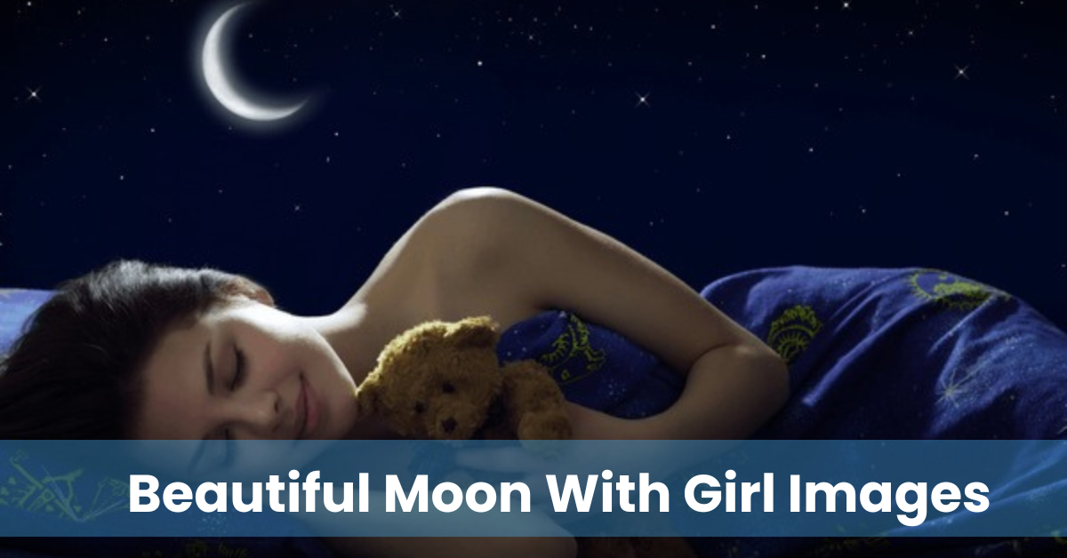 Beautiful Moon With Girl Images